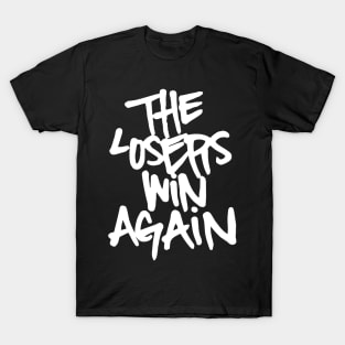 the loser win again T-Shirt